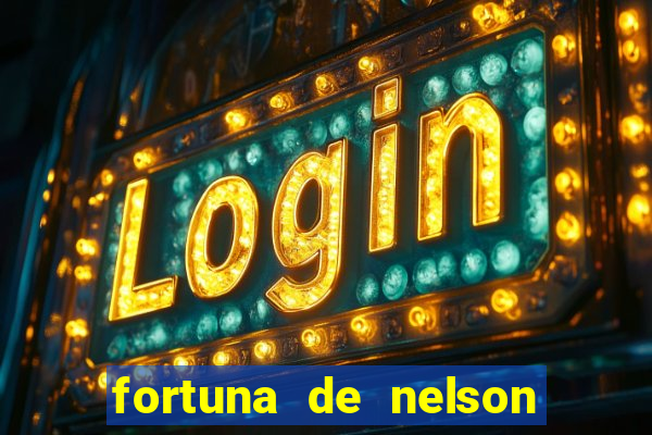 fortuna de nelson wilians advogados